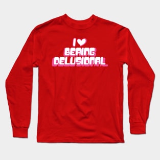 Y2K Tee Shirt, 00's, Funny Tee, 2000's t-Shirt, I heart being delusional, I Love Being Delusional, 90s Aesthetic, Funny Quote Y2K Long Sleeve T-Shirt